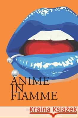 Anime in Fiamme Raccagni Roberta Raccagni 9798434792936 Independently published - książka