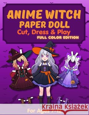 Anime Witch Paper Doll: Anime Witch Paper Doll: Cut, Dress & Play - 1 Anime Doll, 10 Witch Outfits & 10 Magic Brooms Dress-Up Paper Doll Book for Kids Mila Albeni 9786259707655 Liudmila Albeni - książka