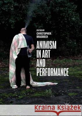 Animism in Art and Performance Christopher Braddock 9783319882697 Palgrave MacMillan - książka