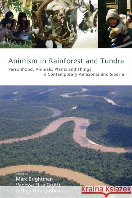 Animism in Rainforest and Tundra: Personhood, Animals, Plants and Things in Contemporary Amazonia and Siberia Brightman, Marc 9781782385240 Berghahn Books - książka