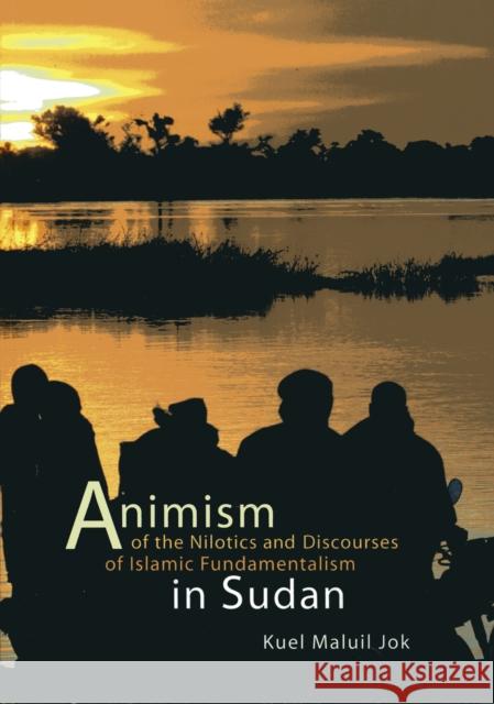 Animism of the Nilotics and Discourses of Islamic Fundamentalism in Sudan Jok, Kuel M. 9789088900549  - książka