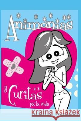 Animonías y Curitas pa´la vida Vega Parra, Monica Karelly 9786070084478 Instituto Nacional de Derechos de Autor - książka