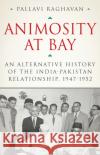 Animosity at Bay Pallavi Raghavan 9781787382145 C Hurst & Co Publishers Ltd
