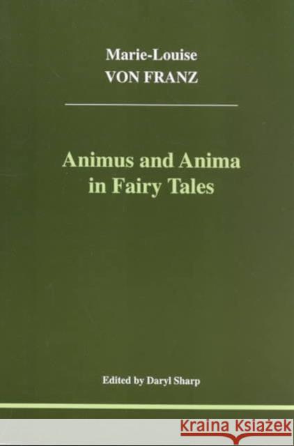 Animus and Anima in Fairy Tales Marie-Louise Von Franz 9781894574013 Inner City Books - książka