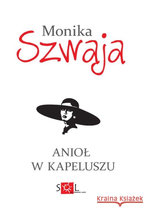 Anioł w kapeluszu Szwaja Monika 9788362405435 Sol - książka