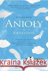 Anioły w Krakowie BEREŚ WITOLD 9788380328389 WIELKA LITERA - książka