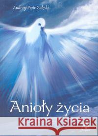 Anioły życia Załęski Andrzej Piotr 9788391777442 Ars Scripti-2 - książka