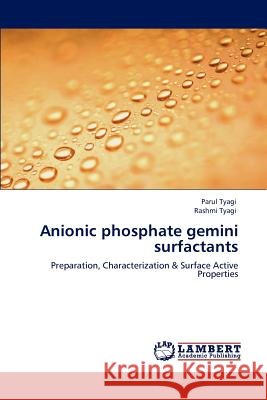 Anionic Phosphate Gemini Surfactants Parul Tyagi, Rashmi Tyagi 9783847321248 LAP Lambert Academic Publishing - książka