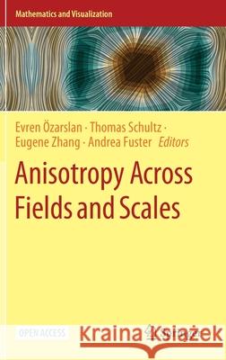 Anisotropy Across Fields and Scales  Thomas Schultz Eugene Zhang 9783030562144 Springer - książka