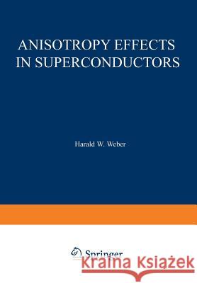 Anisotropy Effects in Superconductors Harald Weber 9781468407839 Springer - książka