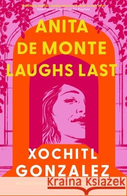 Anita de Monte Laughs Last Xochitl Gonzalez 9781526676283 Bloomsbury Publishing PLC - książka