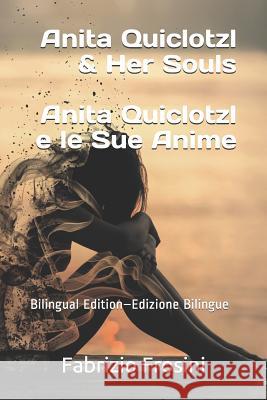 Anita Quiclotzl & Her Souls Anita Quiclotzl E Le Sue Anime: Bilingual Ed. - Ed. Bilingue Fabrizio Frosini 9781798287781 Independently Published - książka