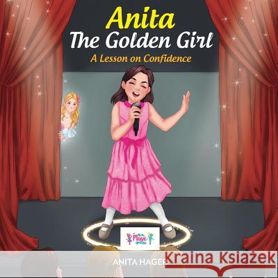 Anita The Golden Girl: A Lesson on Confidence Hager, Anita 9781539160557 Createspace Independent Publishing Platform - książka