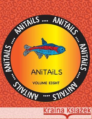 ANiTAiLS Volume Eight: Learn about the Neon Tetra, Wood Duck, Red River Hog, Nicobar Pigeon, Radiated Tortoise, Flag Cichlid, Fennec Fox, Tom Farnsworth, Debbie J. 9781539141266 Createspace Independent Publishing Platform - książka
