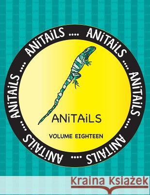ANiTAiLS Volume Eighteen: Learn about the Fiji Banded Iguana, Banded Archerfish, Fishing Cat, Northern Spotted Owl, Cheetah, Spotted Ratfish, Af Farnsworth, Debbie J. 9781543067910 Createspace Independent Publishing Platform - książka