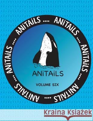 ANiTAiLS Volume Six: Learn about the Killer Whale, Greater Roadrunner, Spotted Garden Eel, Greater Kudu, American Crow, Spiny-tailed Monito Farnsworth, Debbie J. 9781539133926 Createspace Independent Publishing Platform - książka