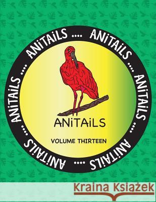 ANiTAiLS Volume Thirteen: Learn about the Scarlet Ibis, Eastern Gray Kangaroo, King Penguin, Blue Marlin, African Hunting Dog, Denison's Barb, E Farnsworth, Debbie J. 9781539347095 Createspace Independent Publishing Platform - książka