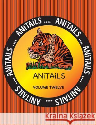 ANiTAiLS Volume Twelve: Learn about the Siberian Tiger, Squirrel Monkey, American Alligator, Black Swan, Steller Sea Lion, Cedar Waxwing, Plum Farnsworth, Debbie J. 9781539196662 Createspace Independent Publishing Platform - książka