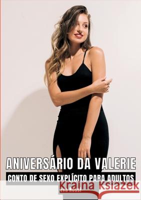Anivers?rio da Valerie: Contos de Sexo Expl?cito para Adultos Eva Rossi 9783384236876 Eva Rossi - książka
