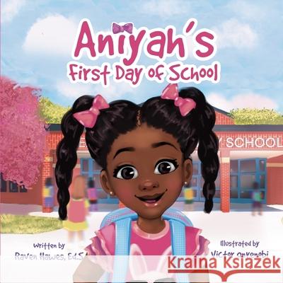 Aniyah's First Day of School Raven Hawes Victor Onyenobi 9781087955841 Mekayle's Mathematics Solutions - książka