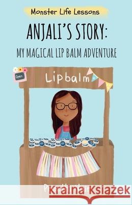 Anjali's Story: My Magical Lipbalm Adventure Preethi Nair 9781998997206 Kiss the Frog Productions Ltd - książka