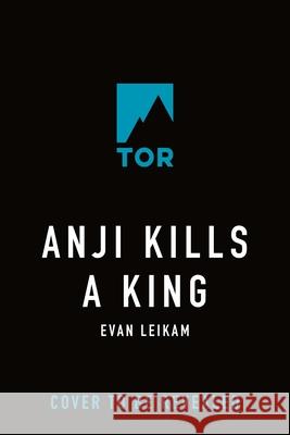 Anji Kills a King Evan Leikam 9781250369246 Tor Books - książka
