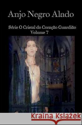 Anjo Negro Alado: Série O Cristal do Coração Guardião Volume 7 Amy Blankenship, Marcelo Gil Machado 9788893983389 Tektime - książka