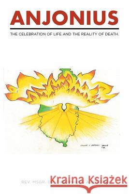 Anjonius: The celebration of life and the reality of death. REV Dr Msgr Theophilus a Joseph 9781514491676 Xlibris - książka