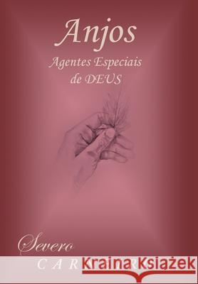 Anjos Agentes Especiais De Deus Severo Carneiro 9781664163904 Xlibris Us - książka
