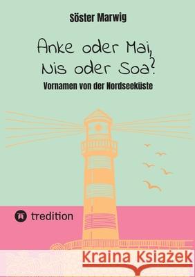 Anke oder Mai, Nis oder Soa? Marwig, Söster 9783384768728 tredition - książka