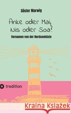 Anke oder Mai, Nis oder Soa? Marwig, Söster 9783384768735 tredition - książka
