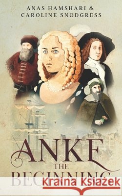 Anke: The Beginning Caroline Snodgress Anas Hamshari  9798683999285 Independently Published - książka