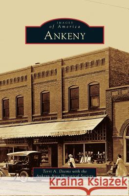 Ankeny Terri A Deems, With The Ankeny Area Historical Society 9781531668181 Arcadia Publishing Library Editions - książka