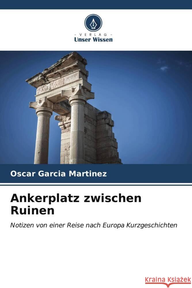 Ankerplatz zwischen Ruinen Oscar Garc? 9786206612582 Verlag Unser Wissen - książka