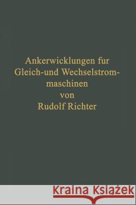 Ankerwicklungen Für Gleich- Und Wechselstrommaschinen: Ein Lehrbuch Richter, Rudolf 9783642903014 Springer - książka