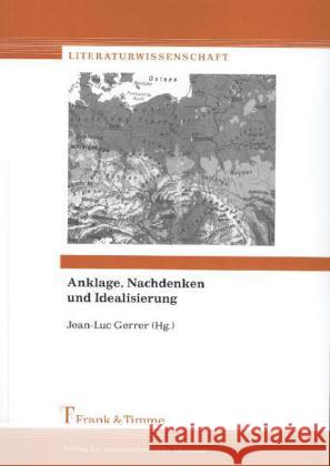 Anklage, Nachdenken und Idealisierung : Literatur über die ehemaligen deutschen Ostgebiete/Zeugnisse von Flucht und Vertreibung  9783865965332 Frank & Timme - książka