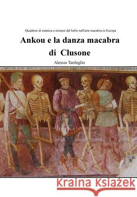 Ankou e la danza macabra di Clusone Alessio Tanfoglio 9788867514243 Youcanprint - książka