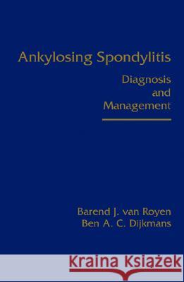 Ankylosing Spondylitis: Diagnosis and Management Barend J. Va Ben A. C. Dijkmans 9780824727512 Marcel Dekker - książka