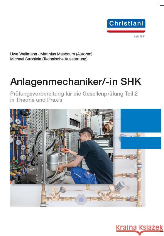 Anlagenmechaniker/-in SHK Wellmann, Uwe, Masbaum, Matthias, Ströhlein, Michael 9783958633377 Christiani, Konstanz - książka