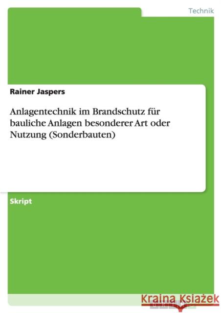 Anlagentechnik im Brandschutz für bauliche Anlagen besonderer Art oder Nutzung (Sonderbauten) Jaspers, Rainer 9783640552085 Grin Verlag - książka