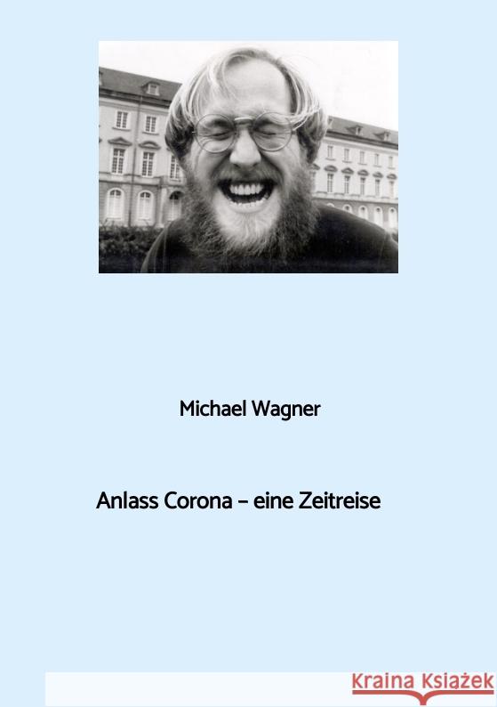 Anlass Corona - eine Zeitreise Wagner, Michael 9783384195623 tredition - książka