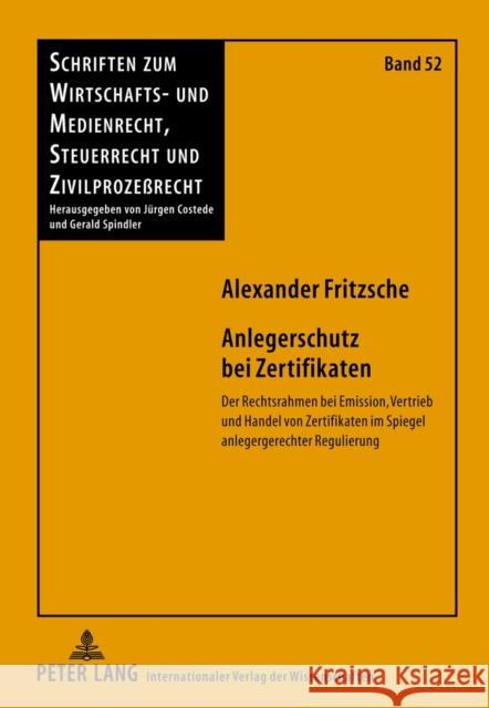 Anlegerschutz Bei Zertifikaten: Der Rechtsrahmen Bei Emission, Vertrieb Und Handel Von Zertifikaten Im Spiegel Anlegergerechter Regulierung Spindler, Gerald 9783631632604 Lang, Peter, Gmbh, Internationaler Verlag Der - książka