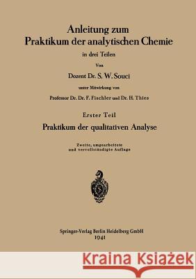 Anleitung Zum Praktikum Der Analytischen Chemie in Drei Teilen: Erster Teil: Praktikum Der Qualitativen Analyse Souci, Siegfried Walter 9783662421062 Springer - książka