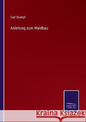 Anleitung zum Waldbau Carl Stumpf   9783375069025 Salzwasser-Verlag - książka