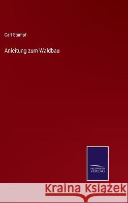 Anleitung zum Waldbau Carl Stumpf 9783375069032 Salzwasser-Verlag - książka