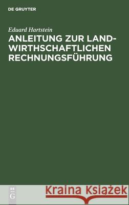 Anleitung Zur Landwirthschaftlichen Rechnungsführung Hartstein, Eduard 9783112463574 de Gruyter - książka
