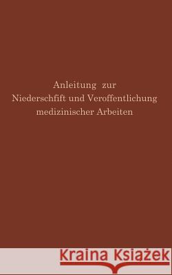Anleitung Zur Niederschrift Und Veröffentlichung Medizinischer Arbeiten: Bearbeitet Unter Zugrundelegung Der Amerikanischen Ausgabe Von the Art and Pr Simmons, G. H. 9783642893063 Springer - książka