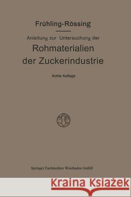 Anleitung Zur Untersuchung Der Rohmaterialien, Produkte, Nebenprodukte Und Hilfssubstanzen Der Zuckerindustrie Robert Fruhling 9783663009481 Vieweg+teubner Verlag - książka