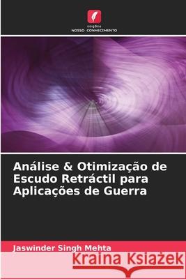 Análise & Otimização de Escudo Retráctil para Aplicações de Guerra Jaswinder Singh Mehta 9786204129228 Edicoes Nosso Conhecimento - książka