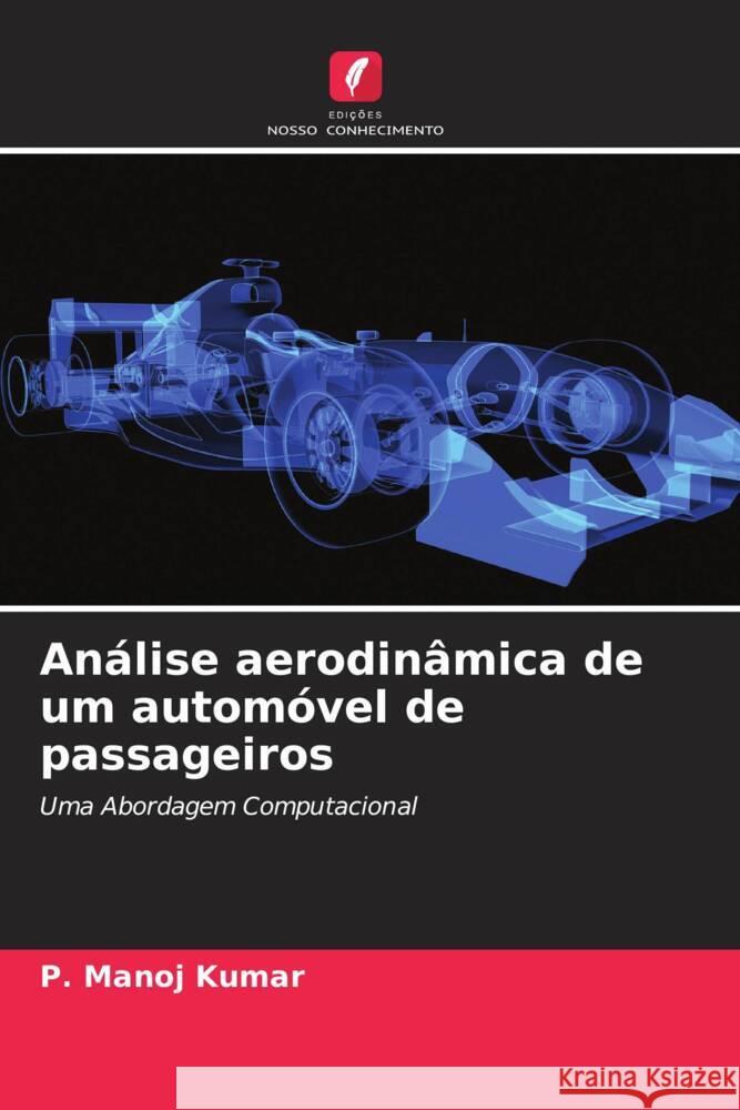 Análise aerodinâmica de um automóvel de passageiros Manoj Kumar, P., Sivaraj, G., Saravanakumar, P.T. 9786204532479 Edições Nosso Conhecimento - książka